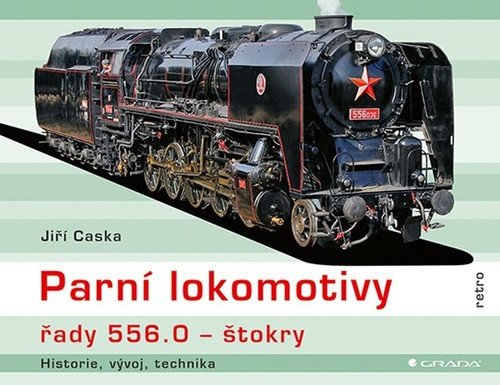 Parní lokomotivy řady 5560 štokry - historie vývoj technika – Caska Jiří