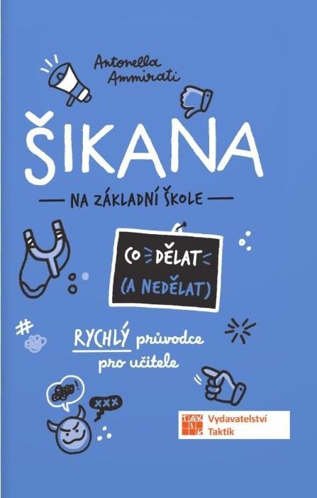 Šikana - Co ne dělat - Rychlý průvodce nejen pro učitele ZŠ