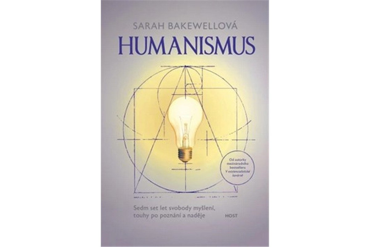Humanismus - Sedm set let svobody myšlení touhy po poznání a naděje – Bakewellová Sarah