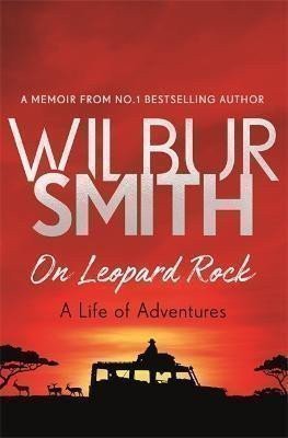 On Leopard Rock: A Life of Adventures – Smith Wilbur (2018)
