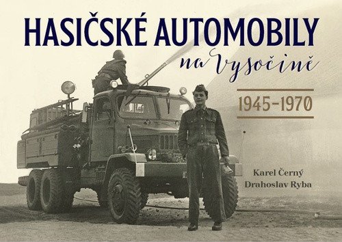 Hasičské automobily na Vysočině 1945–1970 – Černý Karel