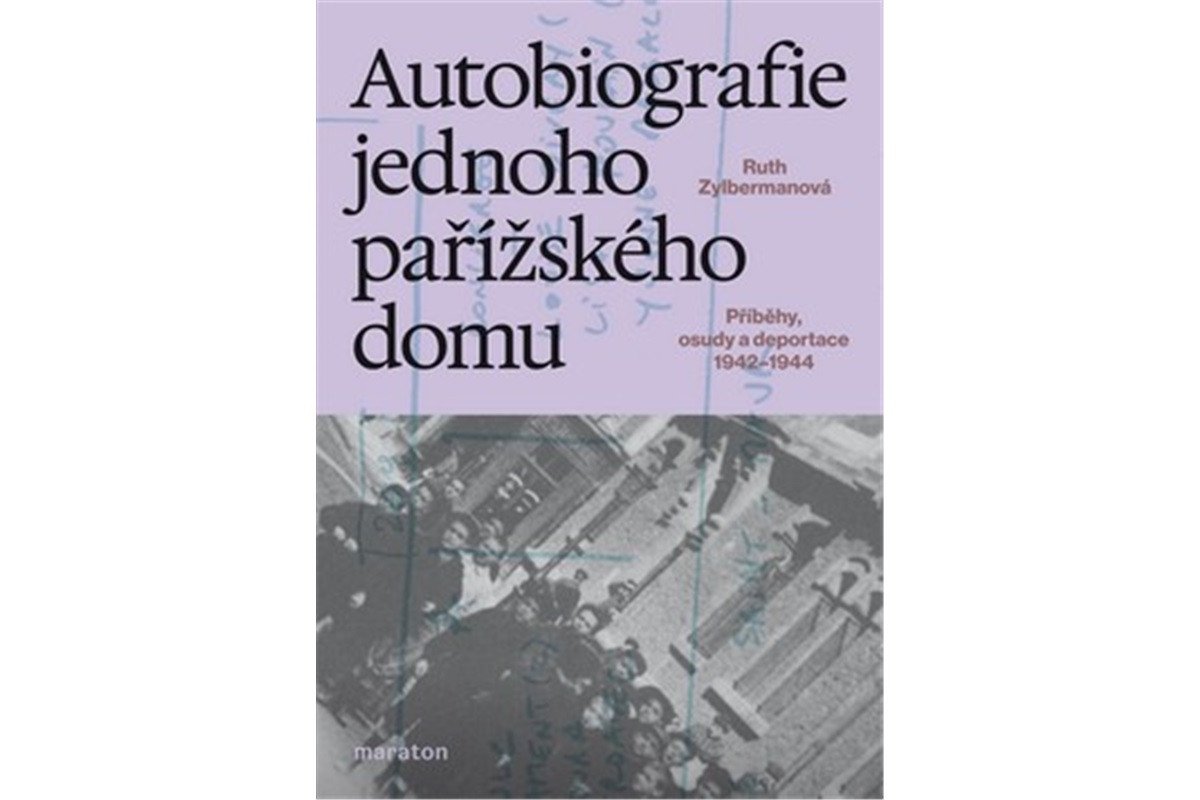 Autobiografie jednoho pařížského domu - Příběhy osudy a deportace 1942–1944 – Zylbermanová Ruth