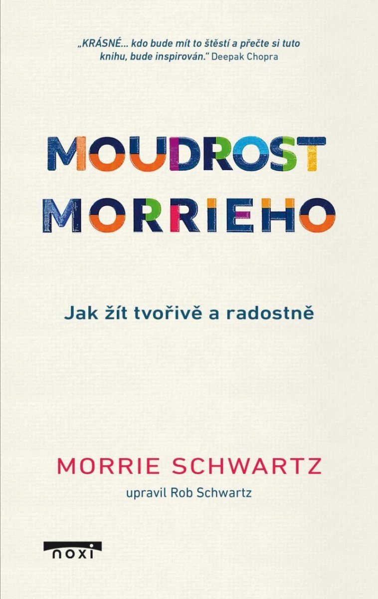 Moudrost Morrieho - Jak žít tvořivě a radostně – Schwartz Morrie