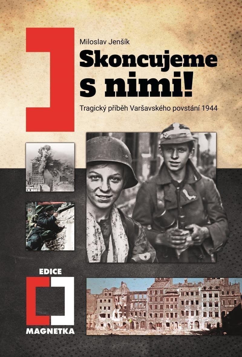 Skoncujeme s nimi Tragický příběh Varšavského povstání 1944 – Jenšík Miloslav