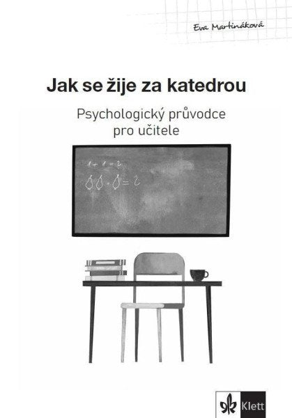 Psychologický průvodce I. díl – Jak se žije za katedrou – Martináková Eva (2024)