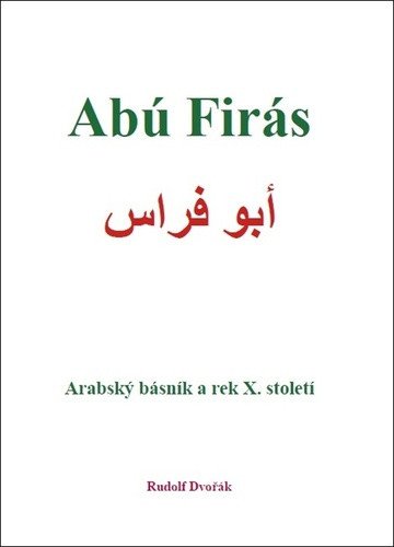 Abú Firás arabský básník a rek X století – Dvořák Rudolf
