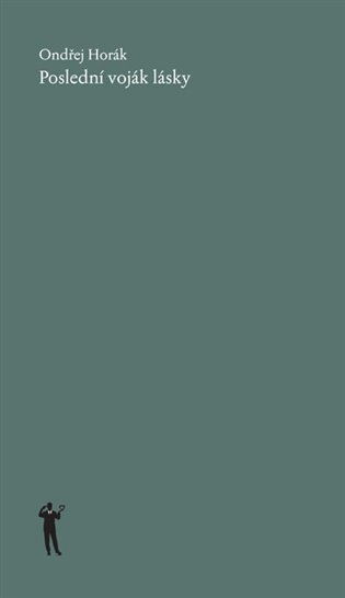 Poslední voják lásky – Horák Ondřej