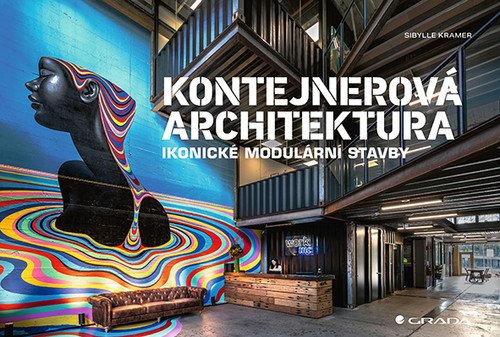 Kontejnerová architektura - Ikonické modulární stavby – Kramer Sibylle