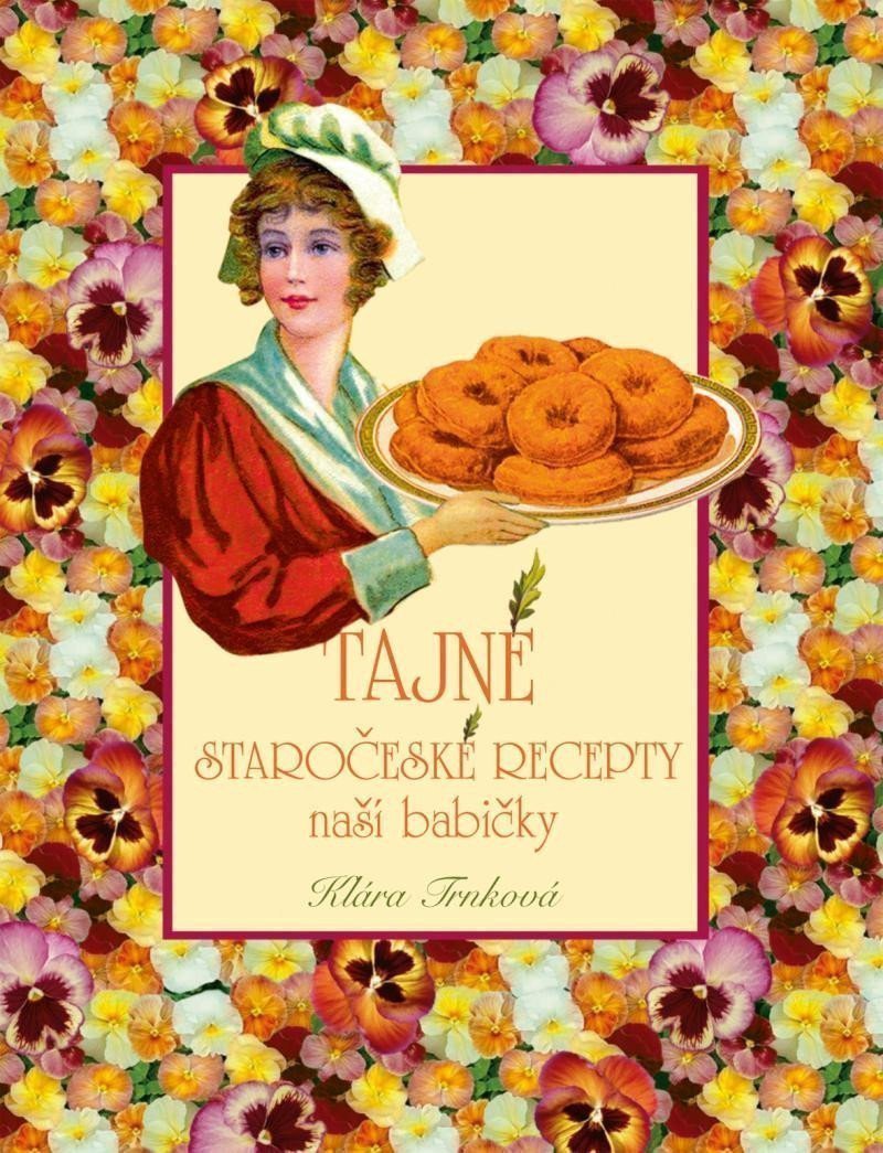 Tajné staročeské recepty naší babičky – Trnková Klára