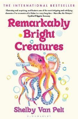 Remarkably Bright Creatures The charming witty and compulsively readable BBC Radio Two Book Club pick – Van Pelt Shelby