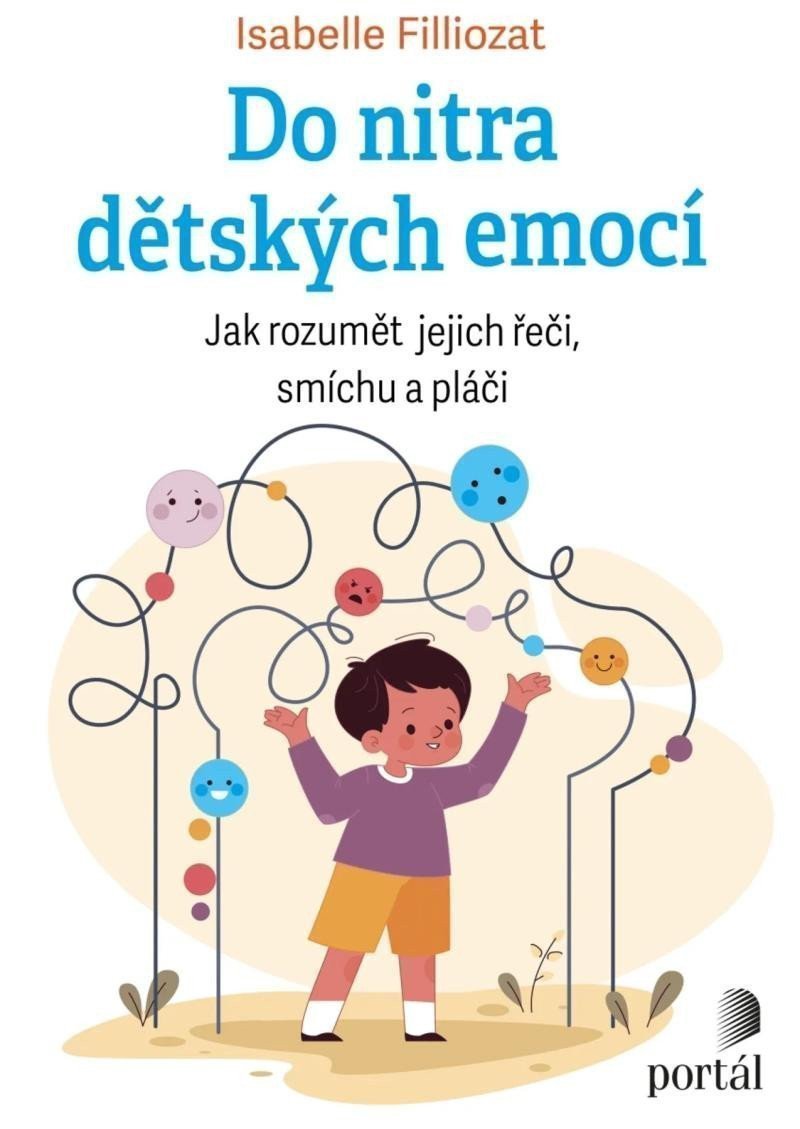 Do nitra dětských emocí - Jak rozumět jejich řeči smíchu a pláči – Filliozat Isabelle