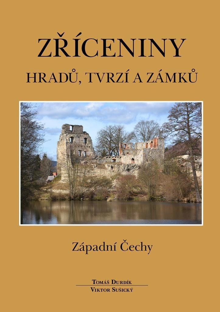 Zříceniny hradů tvrzí a zámků - Západní Čechy – Durdík Tomáš