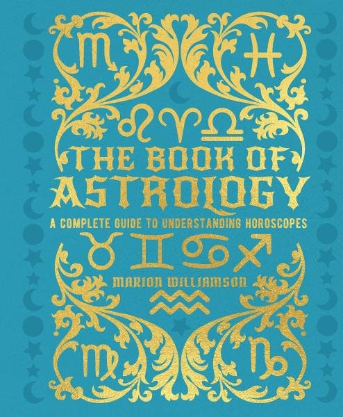 The Book of Astrology: A Complete Guide to Understanding Horoscopes – Williamson Marion (2023)