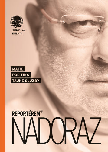 Reportérem nadoraz - Mafie politika tajné služby – Kmenta Jaroslav
