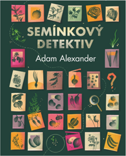 Semínkový detektiv - Odhalování tajných příběhů úžasné zeleniny – Alexander Adam
