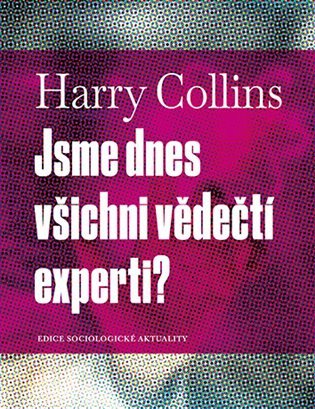 Jsme dnes všichni vědečtí experti – Collins Harry