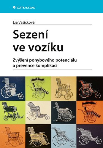 Sezení ve vozíku - Zvýšení pohybového potenciálu a prevence komplikací – Vašíčková Lia