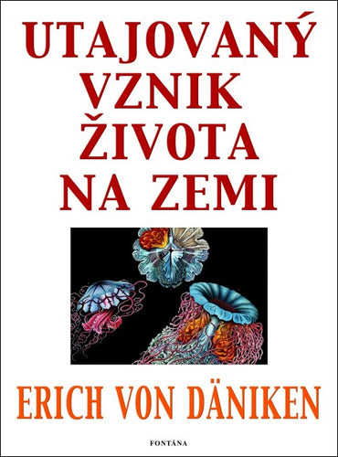 Utajovaný vznik života na zemi – von Däniken Erich