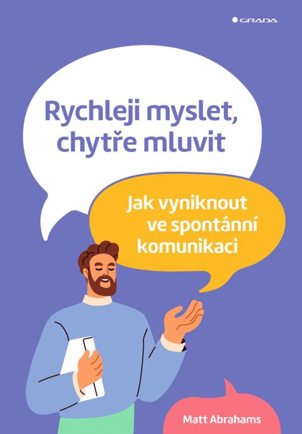 Rychleji myslet chytře mluvit - Jak vyniknout ve spontánní komunikaci – Abrahams Matt
