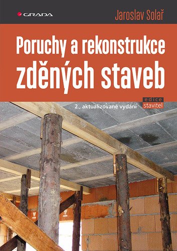 Poruchy a rekonstrukce zděných staveb – Solař Jaroslav