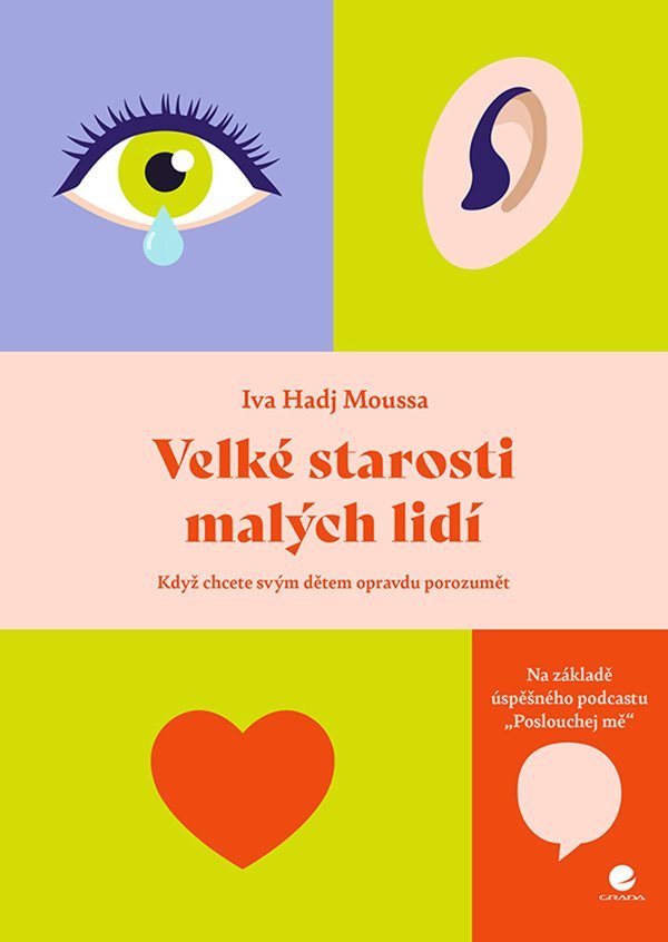 Velké starosti malých lidí - Když chcete svým dětem skutečně porozumět – Hadj Moussa Iva