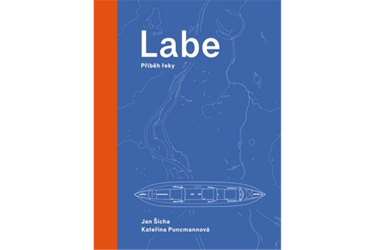 Labe - Příběh řeky – Šícha Jan