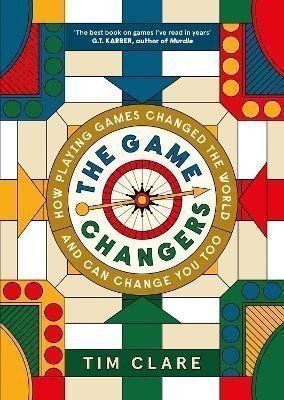 The Game Changers How Playing Games Changed the World and Can Change You Too – Clare Tim