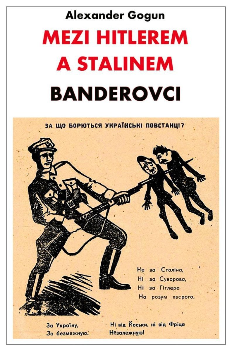 Mezi Hitlerem a Stalinem - Banderovci – Gogun Alexander