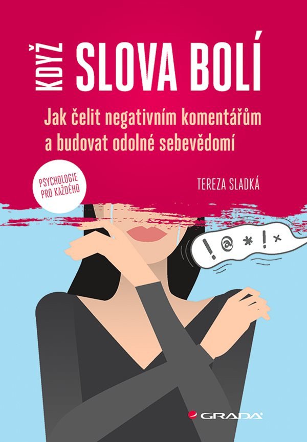 Když slova bolí - Jak čelit negativním komentářům a budovat odolné sebevědomí – Sladká Tereza