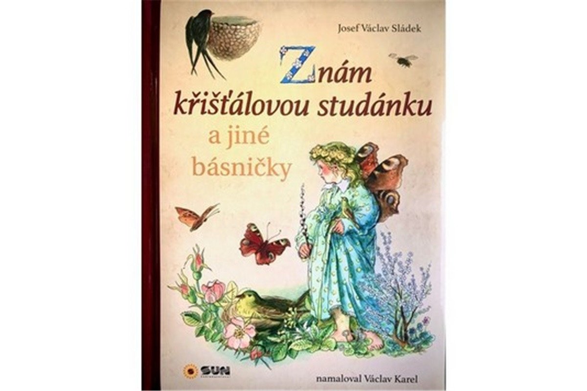 Znám křišťálovou studánku a jiné básničky – Sládek Josef Václav