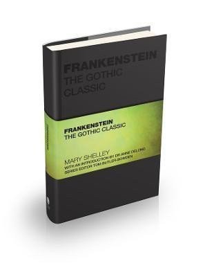 Frankenstein The Gothic Classic – Shelley Mary