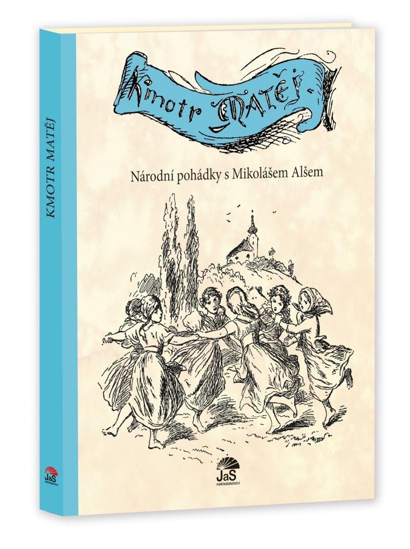 Kmotr Matěj - Národní pohádky s Mikolášem Alšem – Semelková Jana