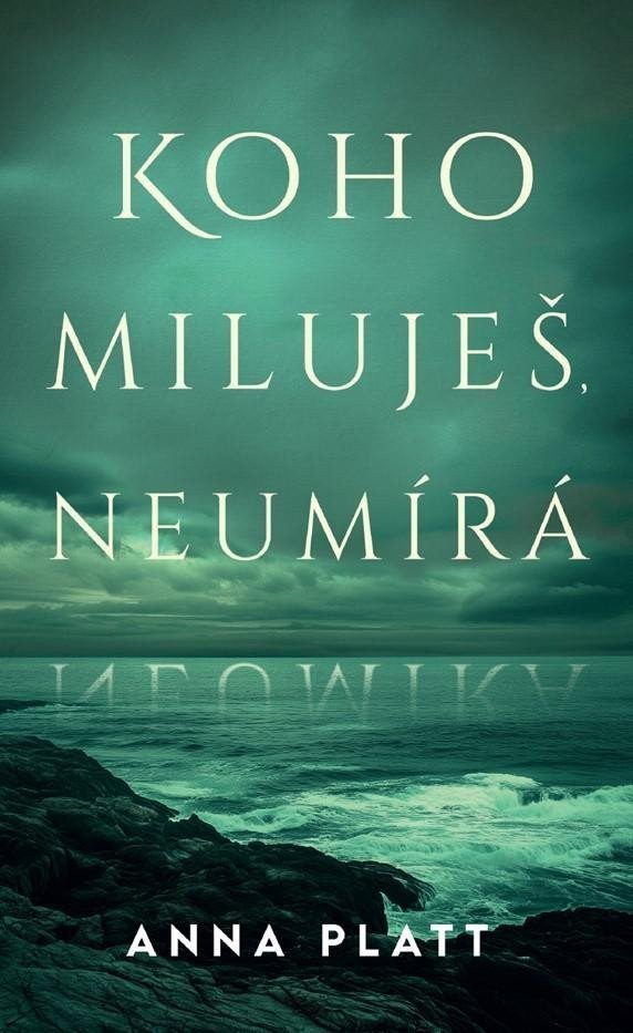 Koho miluješ neumírá – Platt Anna