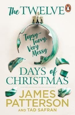 The Twelve Topsy-Turvy Very Messy Days of Christmas – Patterson James