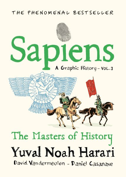 Sapiens A Graphic History, Volume 3: The Masters of History – Harari Yuval Noah (2024)