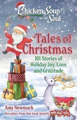 Chicken Soup for the Soul: Tales of Christmas: 101 Stories of Holiday Joy, Love and Gratitude – Newmarková Amy (2024)