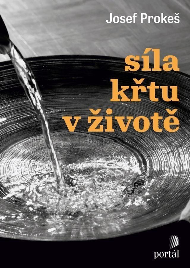 Síla křtu v životě – Prokeš Josef
