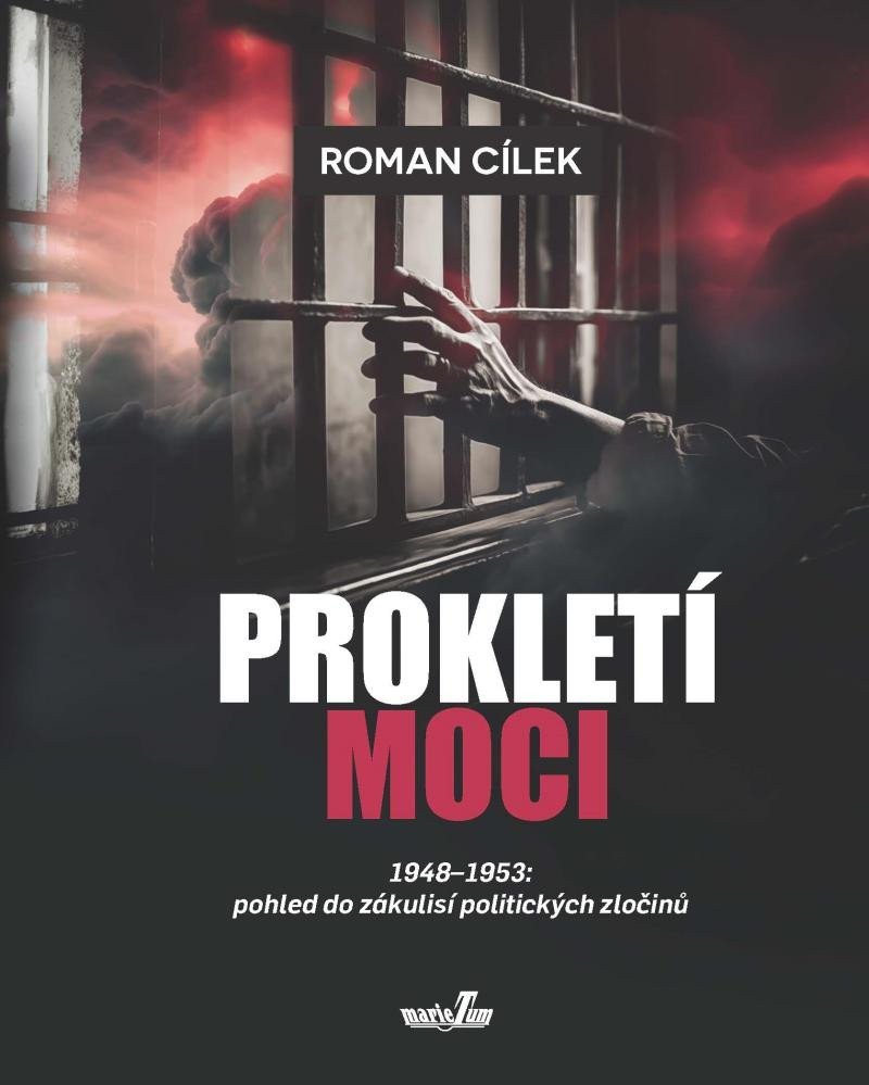 Prokletí moci 1948-1953 pohled do zákulisí politických zločinů – Cílek Roman