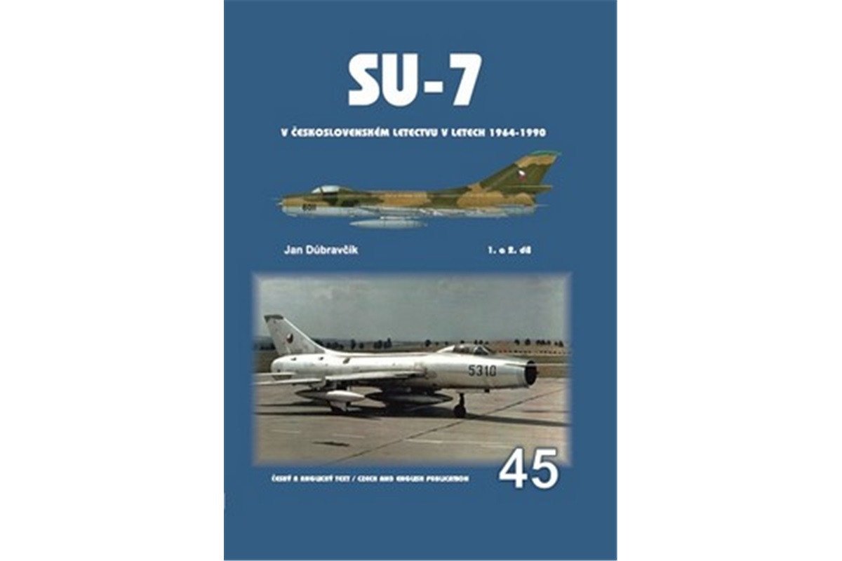 Su-7 v československém letectvu v letech 1964-1990 1a 2díl – Dúbravčík Jan