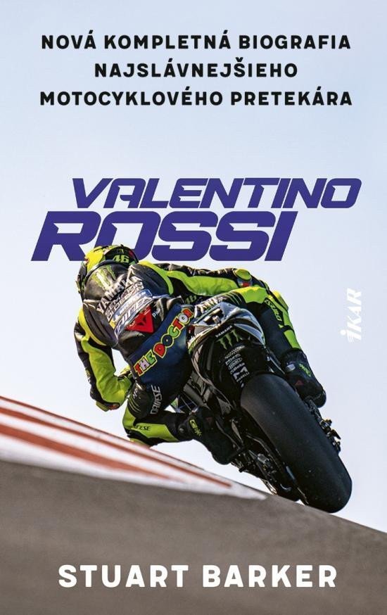 Valentino Rossi - Nová kompletná biografia najslávnejšieho motocyklového pretekára slovensky – Barker Stuart