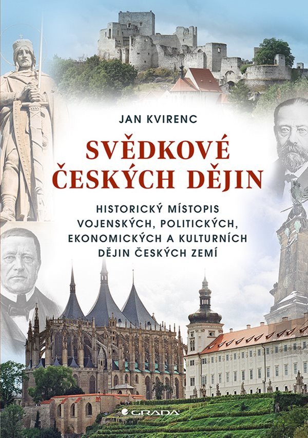 Svědkové českých dějin - Historický místopis vojenských politických ekonomických a kulturních dějin českých zemí – Kvirenc Jan