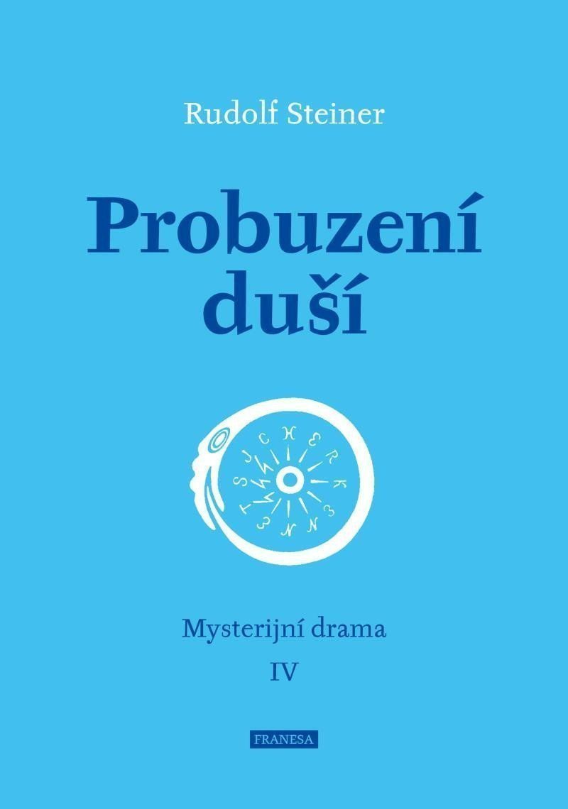 Probuzení duší - Mysterijní drama IV – Steiner Rudolf