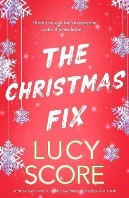 The Christmas Fix the sizzling new festive romance from the Tiktok sensation and million-copy bestseller – Score Lucy