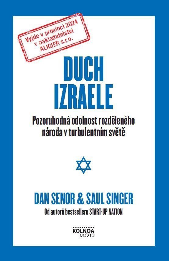 Duch Izraele - Pozoruhodná odolnost rozděleného národa v turbulentním světě – Senor Dan