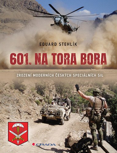 601 na Tora Bora - Zrození moderních českých speciálních sil – Stehlík Eduard