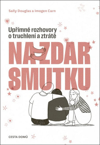 Na zdar smutku - Upřímné rozhovory o truchlení a ztrátě – Douglas Sally