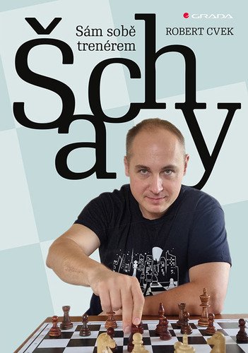Šachy - Sám sobě trenérem – Cvek Robert (2024)