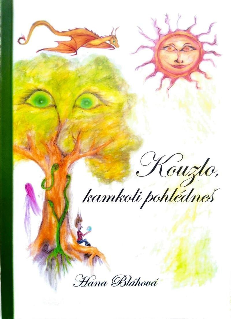 Kouzlo kamkoli pohlédneš – Bláhová Hana