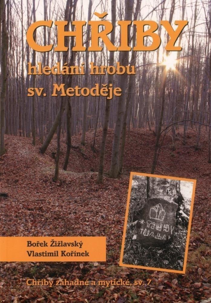 Chřiby - Hledání hrobu sv Metoděje – Žižlavský Bořek