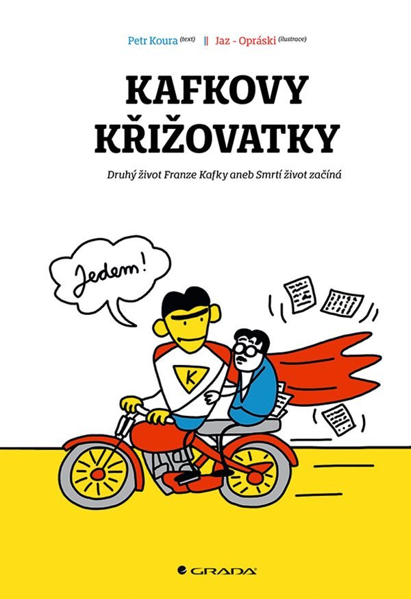 Kafkovy křižovatky - Druhý život Franze Kafky aneb Smrtí život začíná – Koura Petr